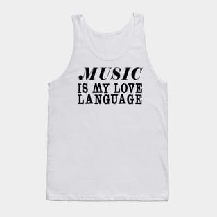 MUSIC IS MY LOVE LANGUAGE Tank Top